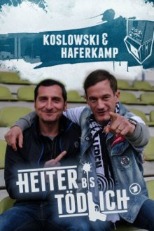 Heiter bis tödlich: Koslowski &amp; Haferkamp