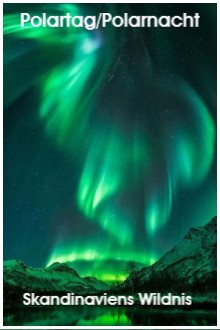 Polartag/Polarnacht - Skandinaviens Wildnis