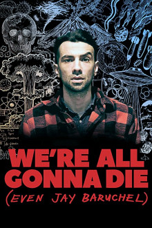 We're All Gonna Die (Even Jay Baruchel)