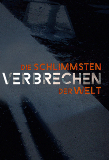 Die schlimmsten Verbrechen der Welt, Cover, HD, Serien Stream, ganze Folge