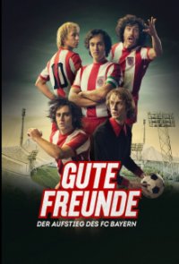 Gute Freunde - Der Aufstieg des FC Bayern Cover, Poster, Gute Freunde - Der Aufstieg des FC Bayern