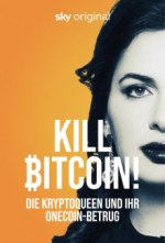 Cover Kill Bitcoin! - Die Kryptoqueen und ihr OneCoin-Betrug, Poster, Stream