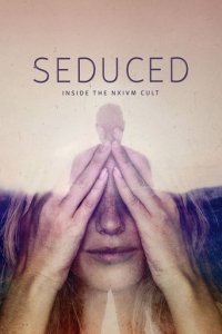 Cover Seduced: Inside the NXIVM Cult, Seduced: Inside the NXIVM Cult